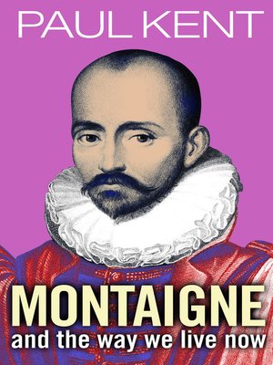 cover image of Montaigne and the way we live now